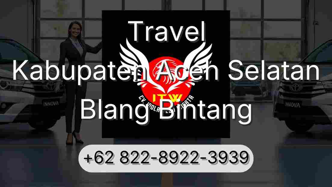 Travel Kabupaten Aceh Selatan Blang Bintang