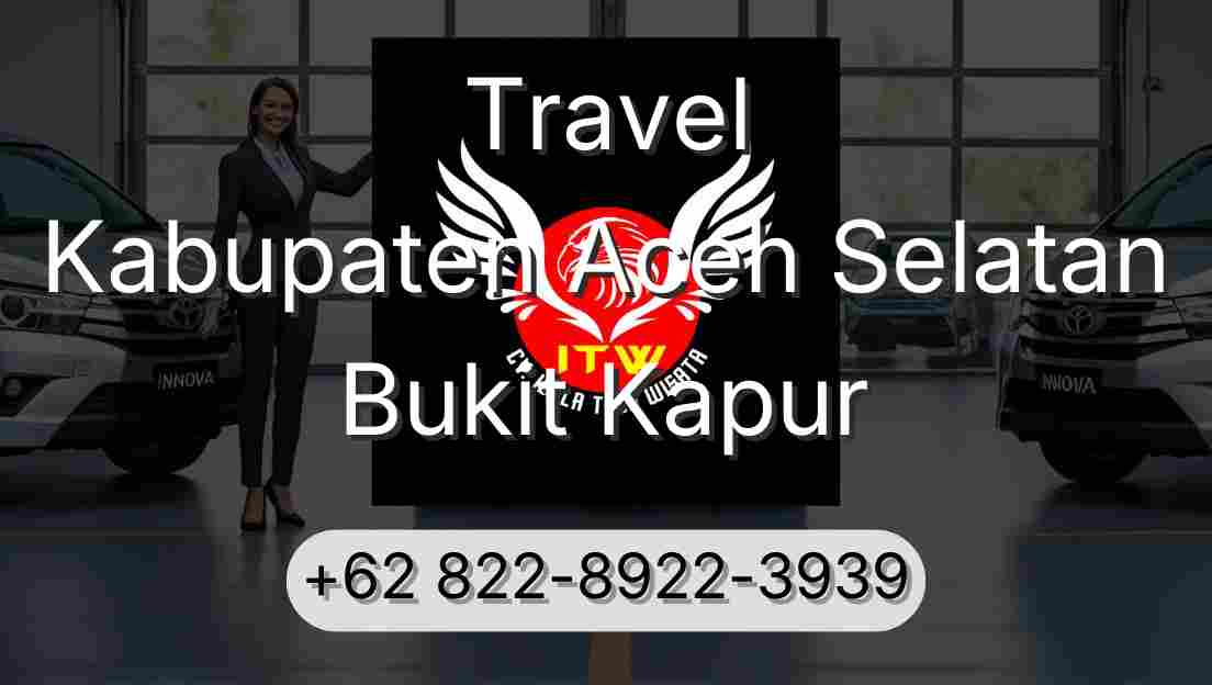 Travel Kabupaten Aceh Selatan Bukit Kapur