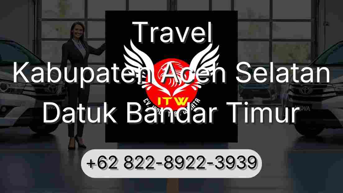 Travel Kabupaten Aceh Selatan Datuk Bandar Timur