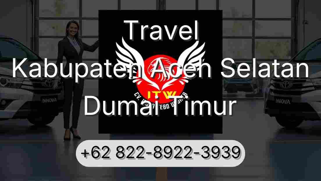 Travel Kabupaten Aceh Selatan Dumai Timur