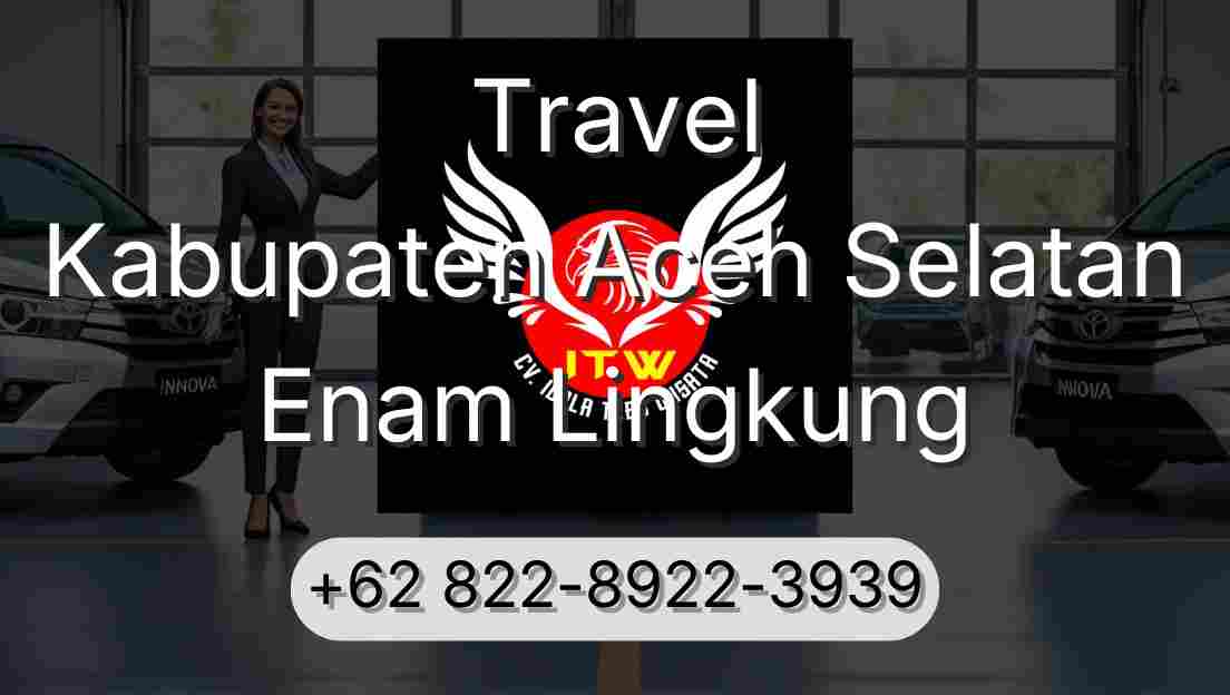 Travel Kabupaten Aceh Selatan Enam Lingkung