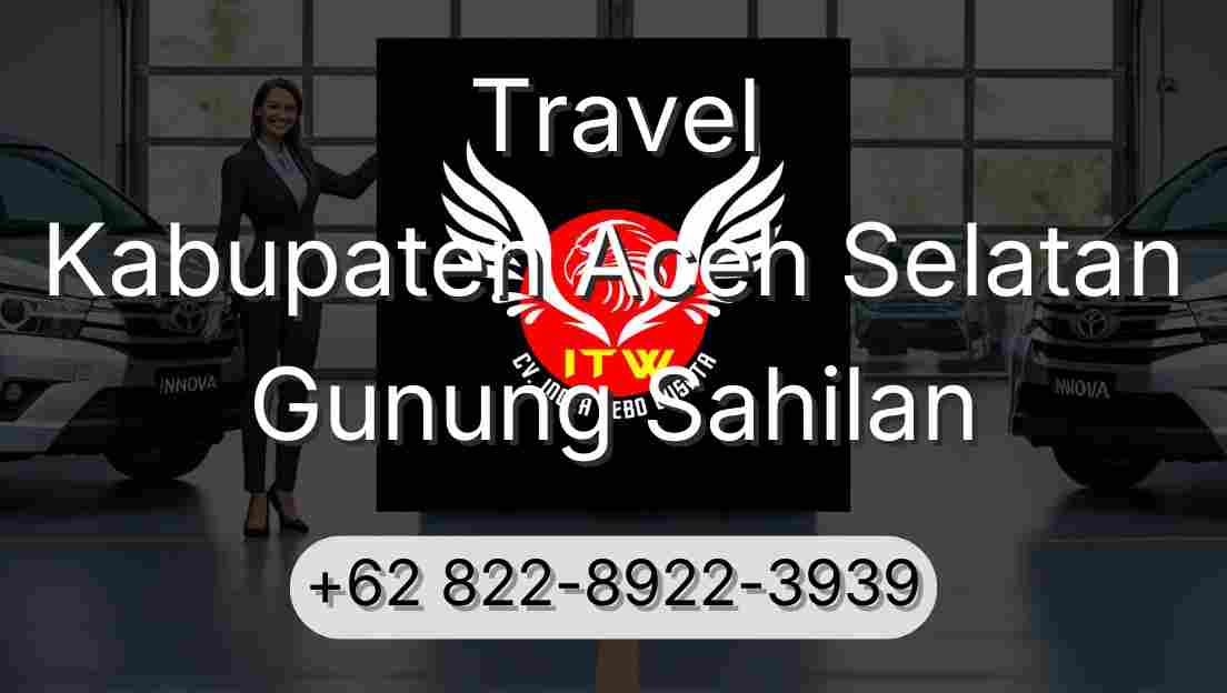 Travel Kabupaten Aceh Selatan Gunung Sahilan