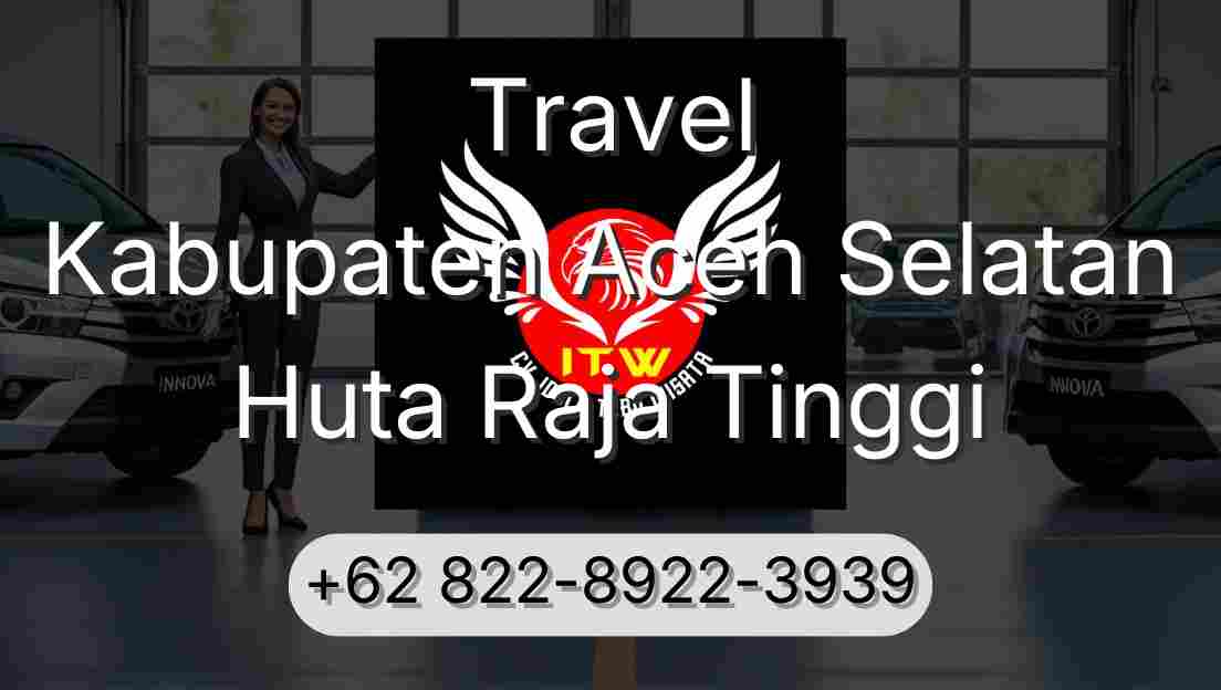 Travel Kabupaten Aceh Selatan Huta Raja Tinggi