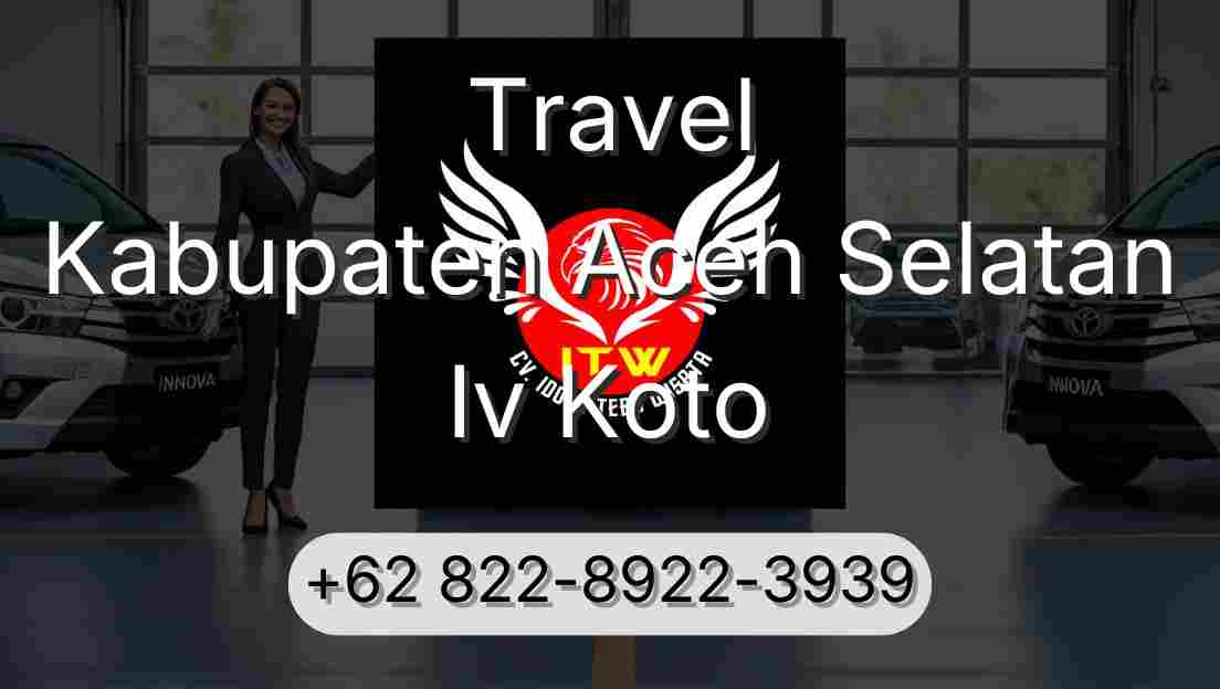 Travel Kabupaten Aceh Selatan Iv Koto