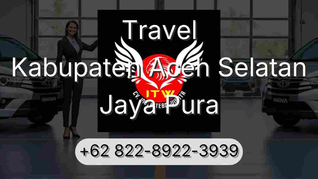 Travel Kabupaten Aceh Selatan Jaya Pura