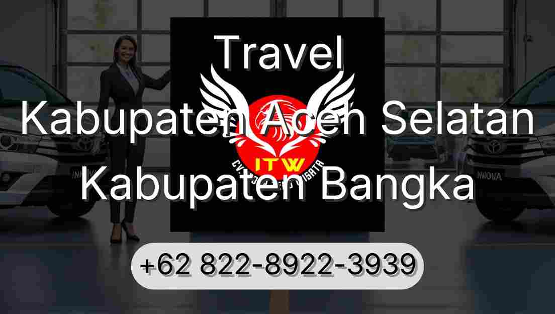 Travel Kabupaten Aceh Selatan Kabupaten Bangka