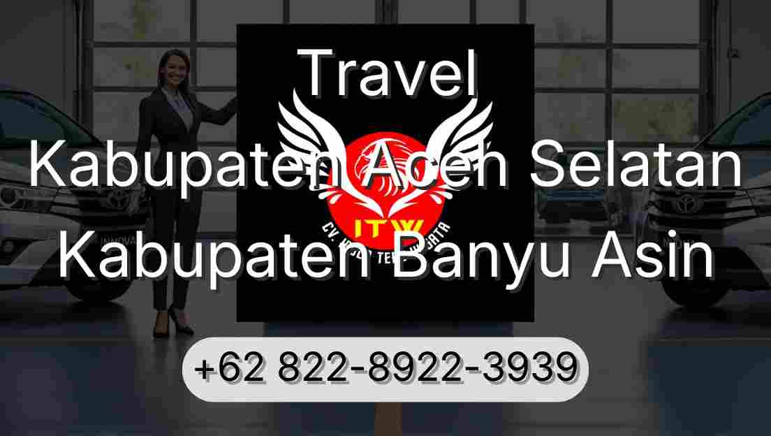 Travel Kabupaten Aceh Selatan Kabupaten Banyu Asin