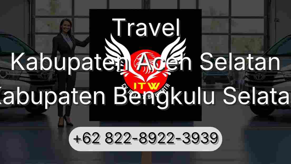 Travel Kabupaten Aceh Selatan Kabupaten Bengkulu Selatan