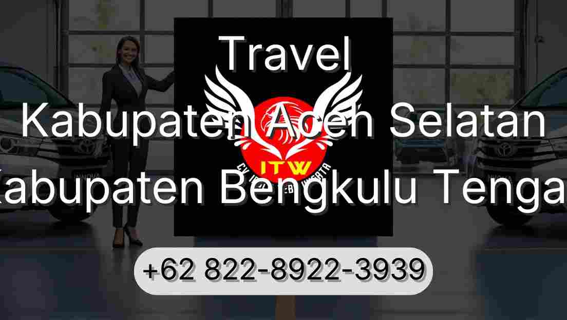Travel Kabupaten Aceh Selatan Kabupaten Bengkulu Tengah