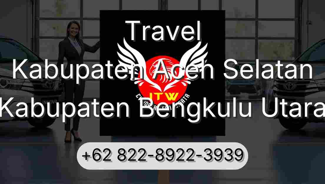 Travel Kabupaten Aceh Selatan Kabupaten Bengkulu Utara