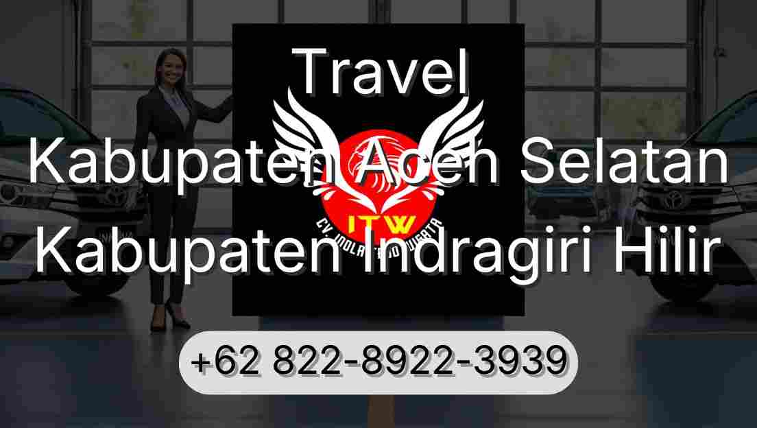Travel Kabupaten Aceh Selatan Kabupaten Indragiri Hilir