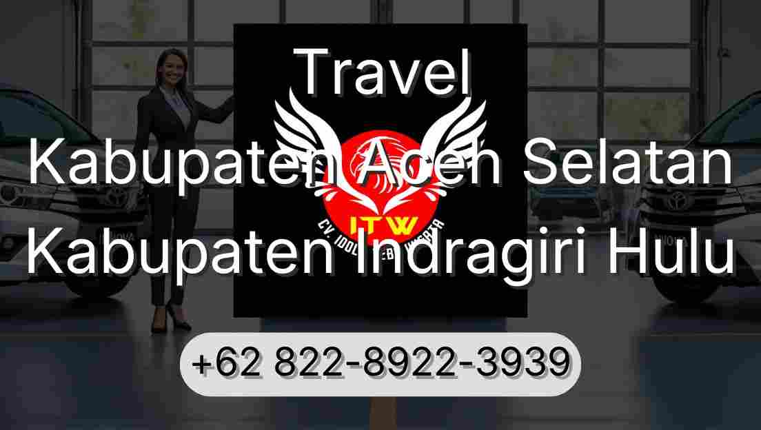 Travel Kabupaten Aceh Selatan Kabupaten Indragiri Hulu