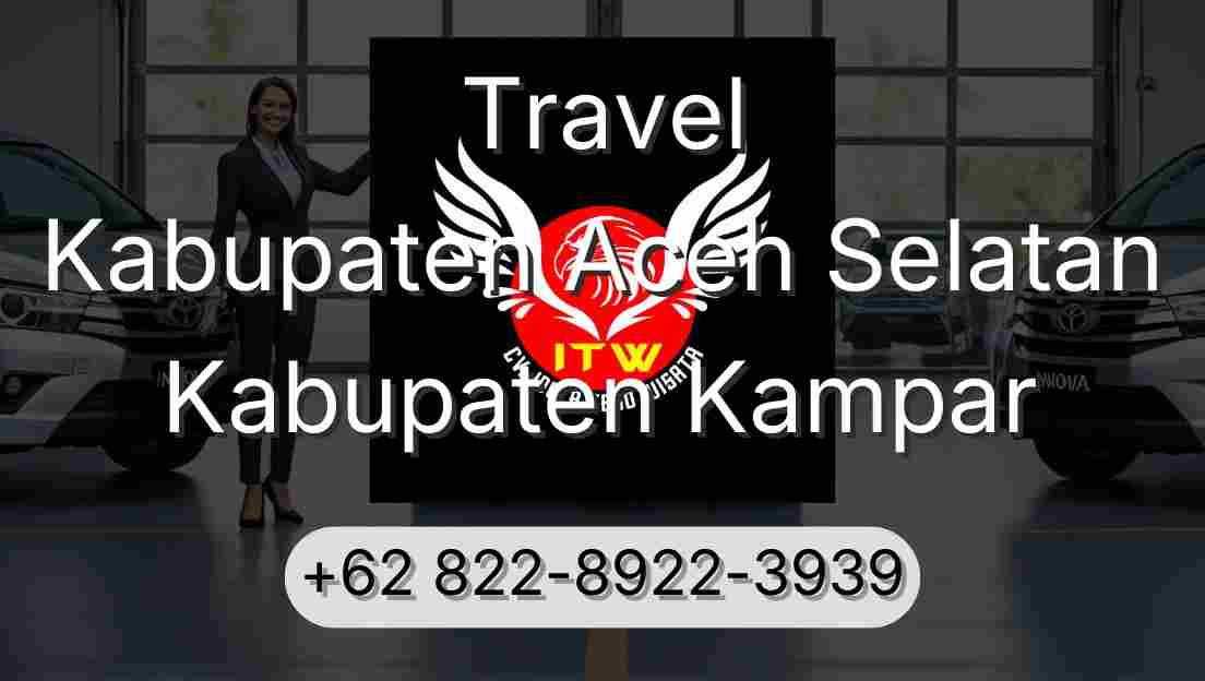 Travel Kabupaten Aceh Selatan Kabupaten Kampar
