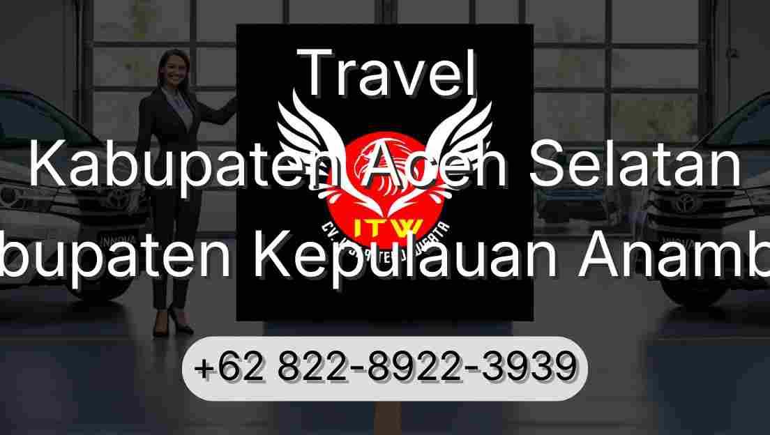 Travel Kabupaten Aceh Selatan Kabupaten Kepulauan Anambas