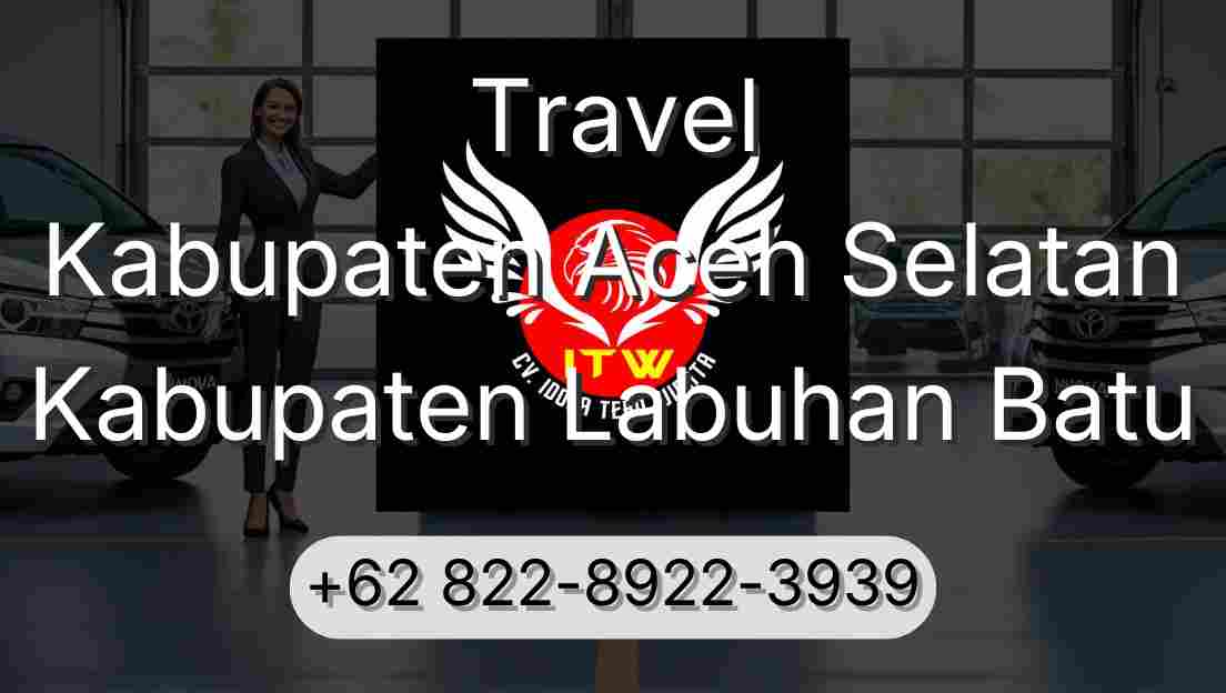 Travel Kabupaten Aceh Selatan Kabupaten Labuhan Batu
