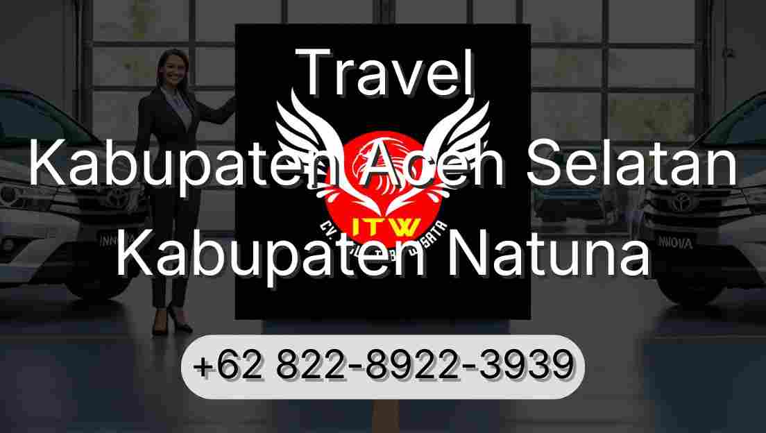 Travel Kabupaten Aceh Selatan Kabupaten Natuna