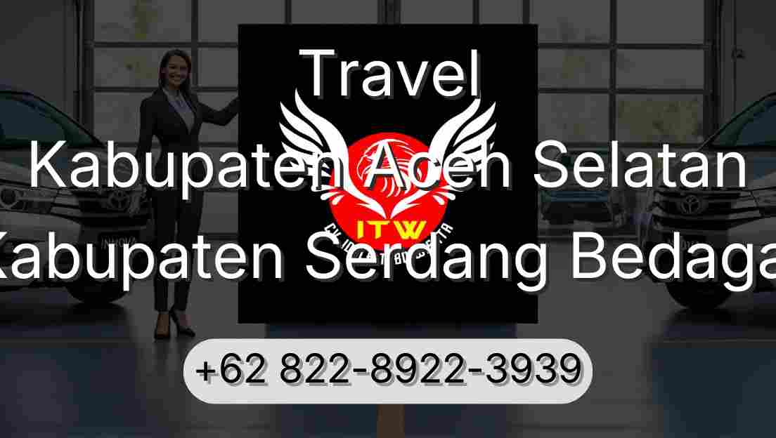 Travel Kabupaten Aceh Selatan Kabupaten Serdang Bedagai