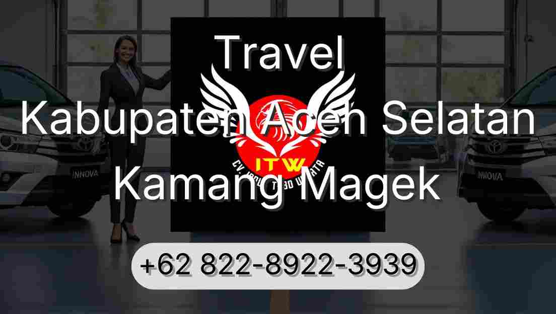 Travel Kabupaten Aceh Selatan Kamang Magek