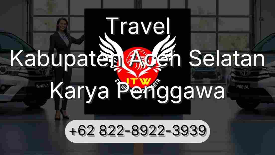 Travel Kabupaten Aceh Selatan Karya Penggawa