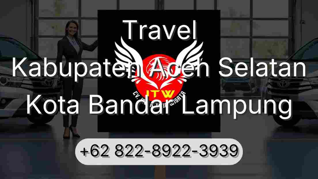 Travel Kabupaten Aceh Selatan Kota Bandar Lampung
