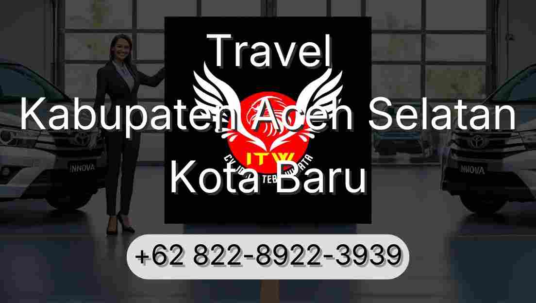 Travel Kabupaten Aceh Selatan Kota Baru