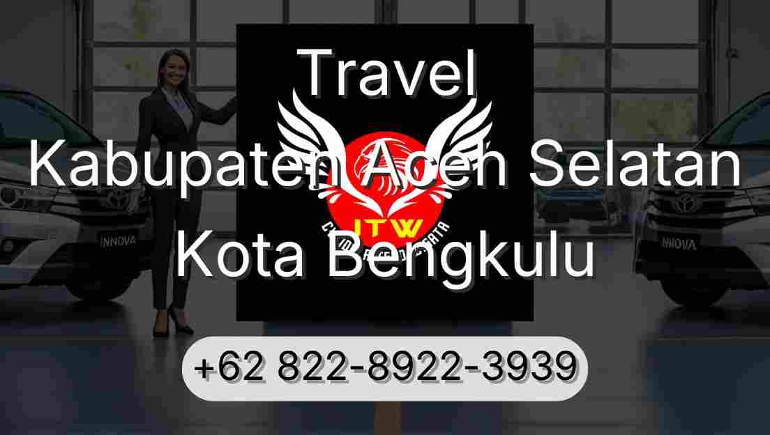 Travel Kabupaten Aceh Selatan Kota Bengkulu