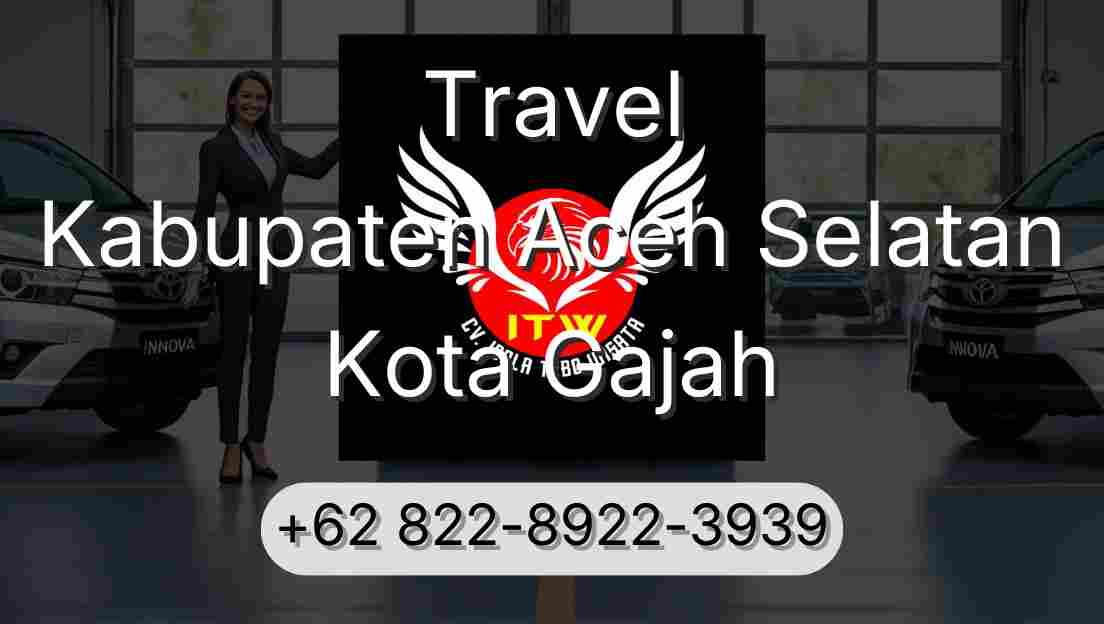 Travel Kabupaten Aceh Selatan Kota Gajah