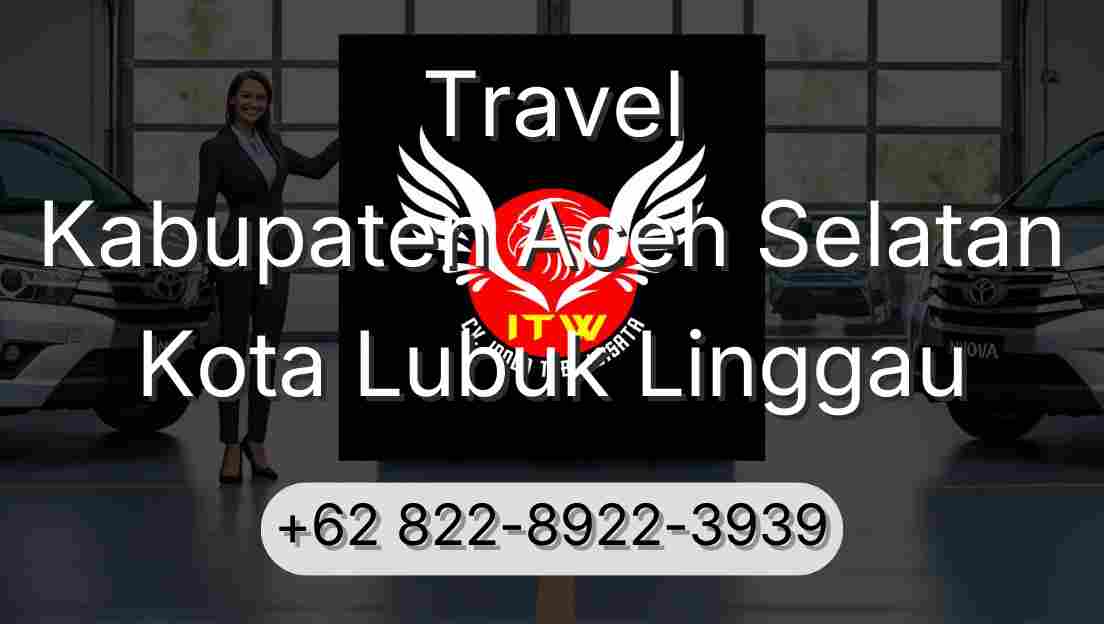 Travel Kabupaten Aceh Selatan Kota Lubuk Linggau
