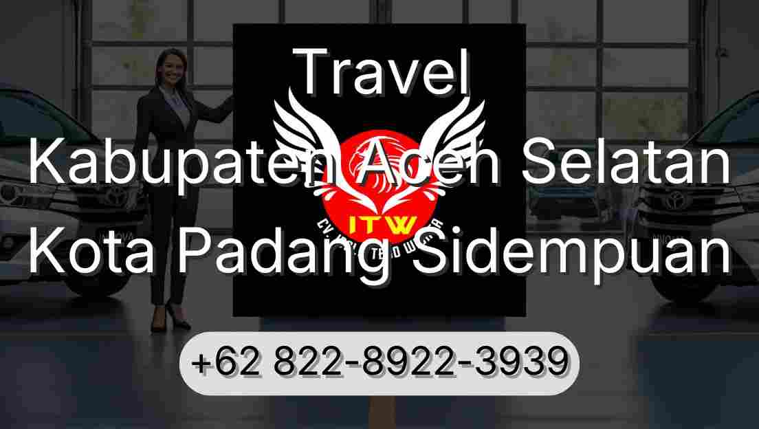 Travel Kabupaten Aceh Selatan Kota Padang Sidempuan
