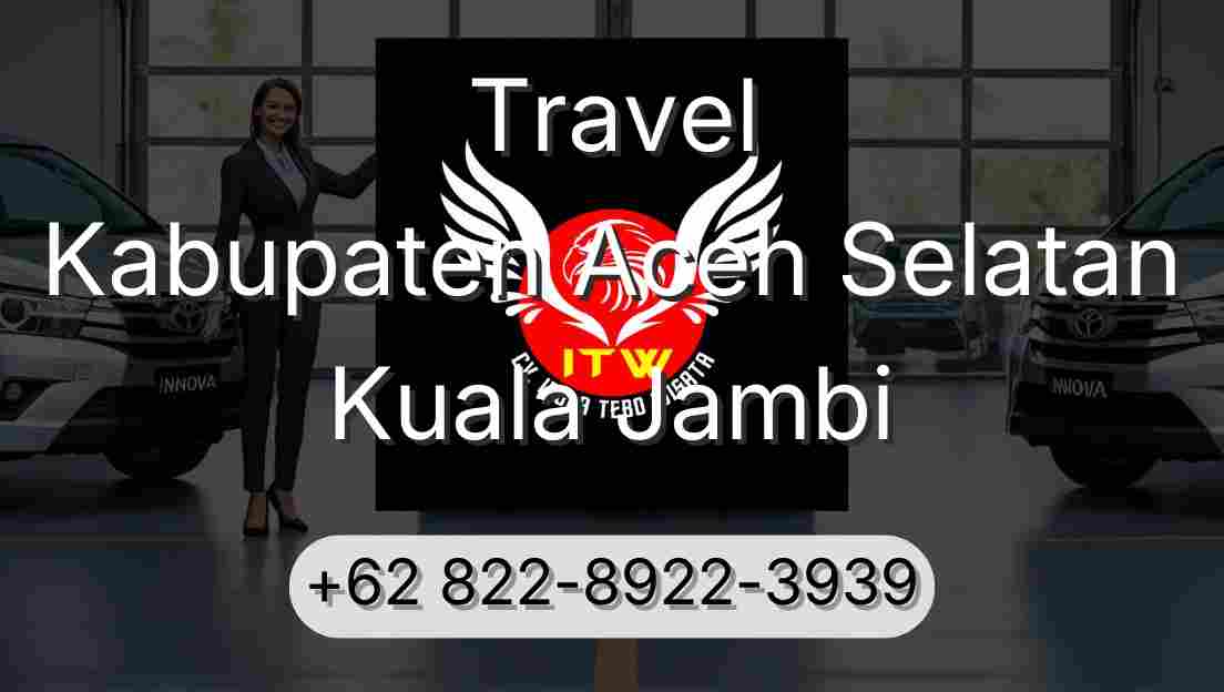Travel Kabupaten Aceh Selatan Kuala Jambi