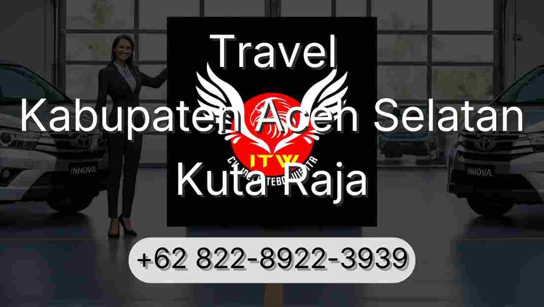 Travel Kabupaten Aceh Selatan Kuta Raja