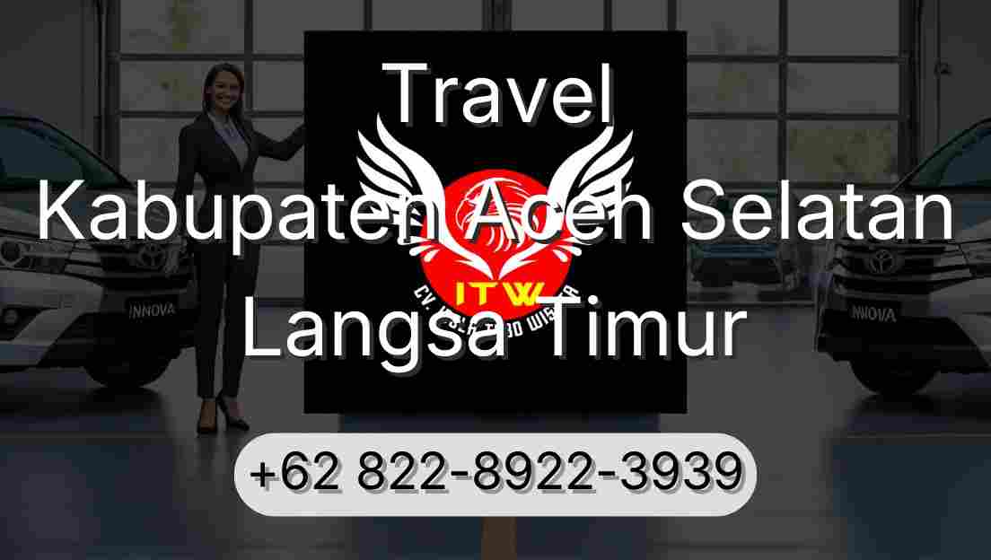 Travel Kabupaten Aceh Selatan Langsa Timur