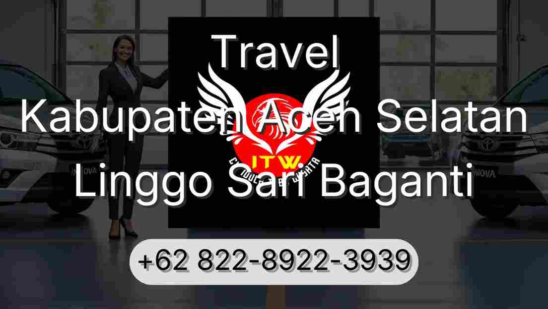 Travel Kabupaten Aceh Selatan Linggo Sari Baganti