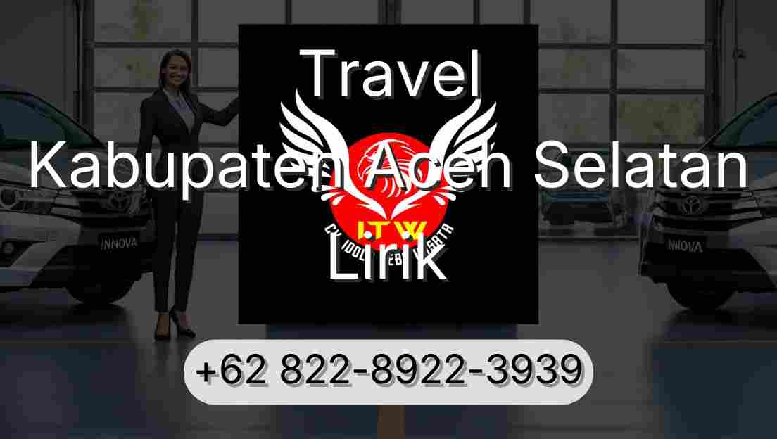 Travel Kabupaten Aceh Selatan Lirik