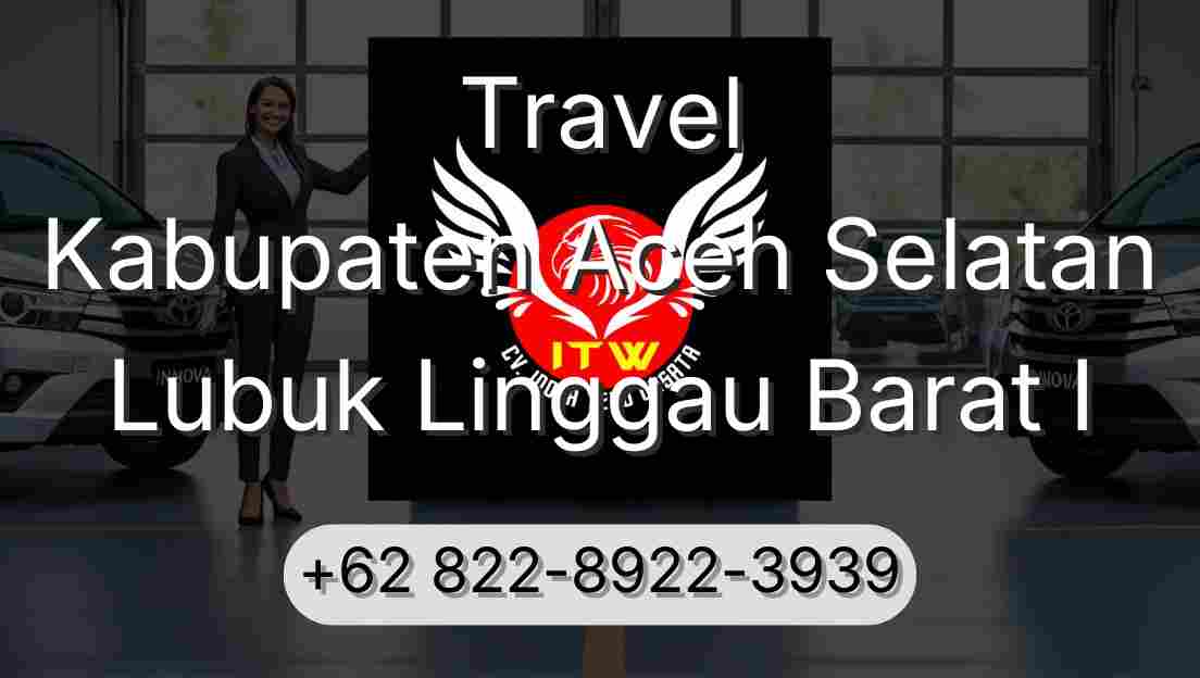 Travel Kabupaten Aceh Selatan Lubuk Linggau Barat I