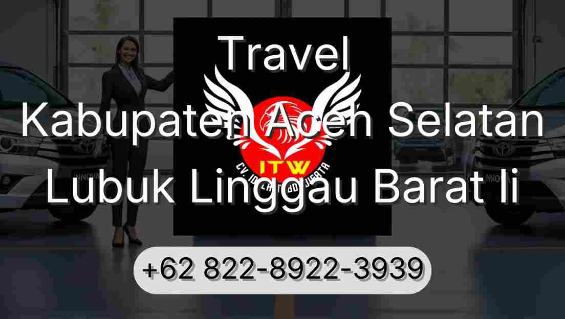 Travel Kabupaten Aceh Selatan Lubuk Linggau Barat Ii