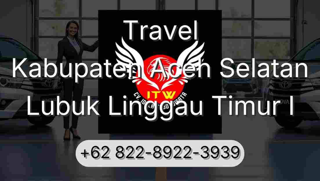 Travel Kabupaten Aceh Selatan Lubuk Linggau Timur I