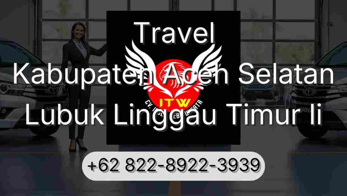 Travel Kabupaten Aceh Selatan Lubuk Linggau Timur Ii