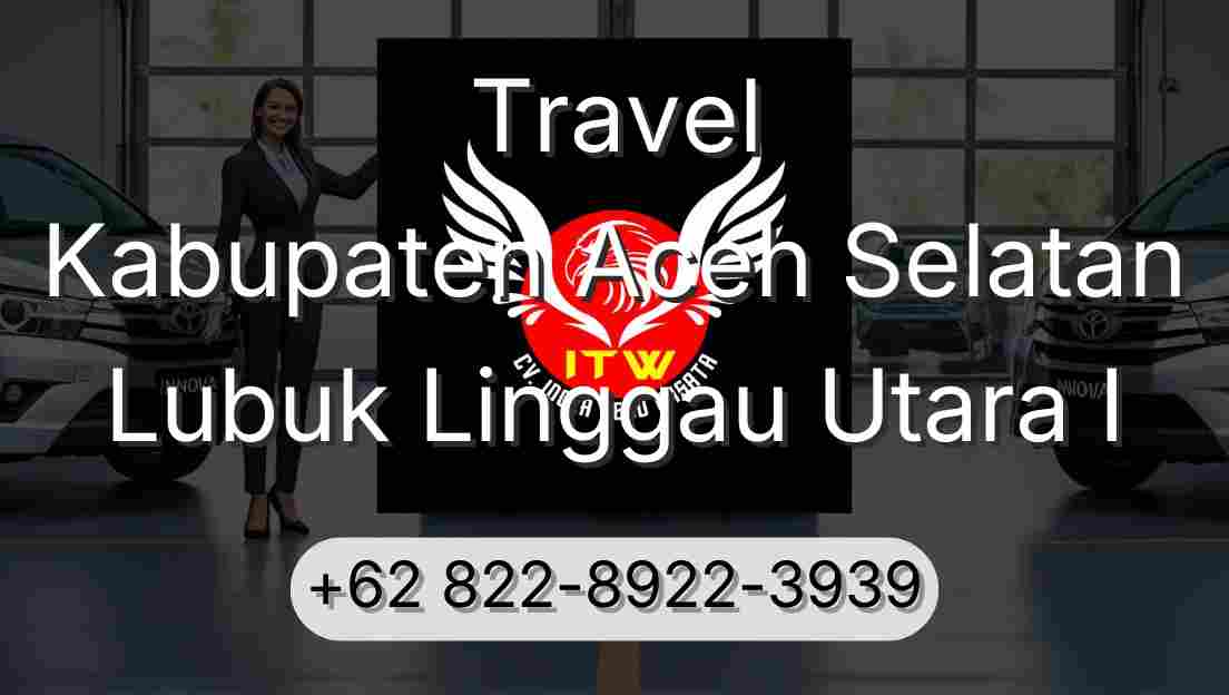 Travel Kabupaten Aceh Selatan Lubuk Linggau Utara I