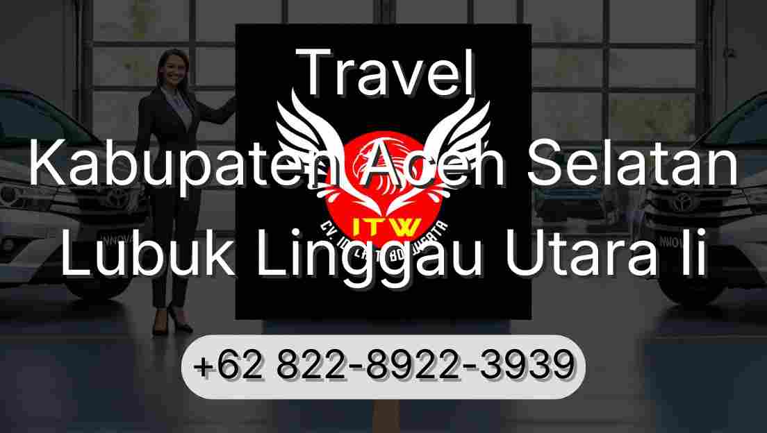 Travel Kabupaten Aceh Selatan Lubuk Linggau Utara Ii