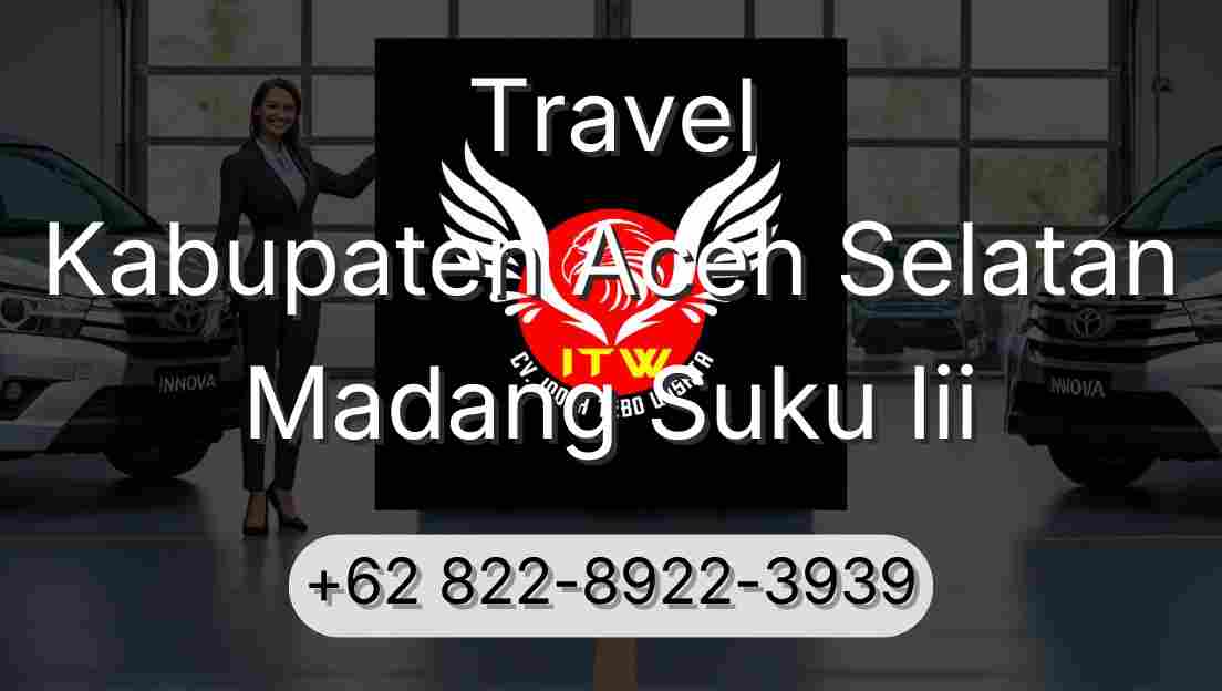 Travel Kabupaten Aceh Selatan Madang Suku Iii