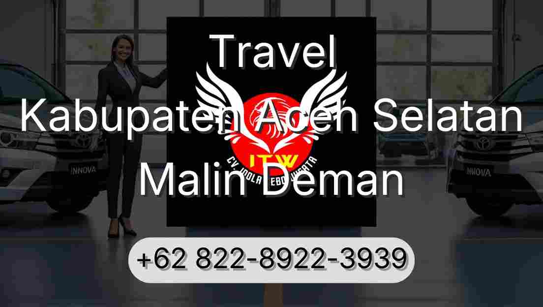 Travel Kabupaten Aceh Selatan Malin Deman