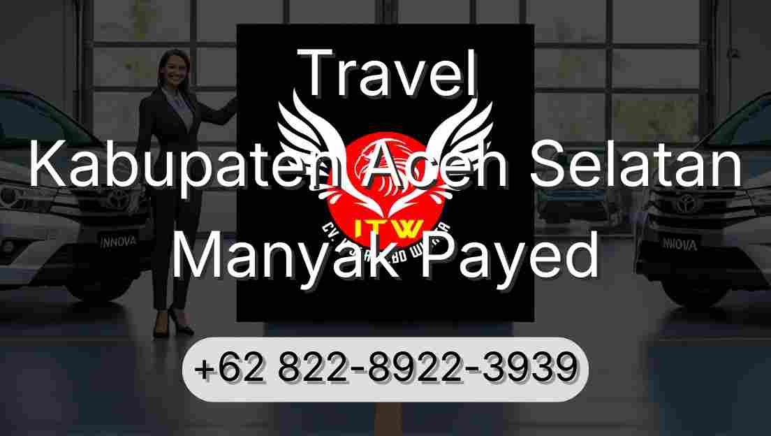 Travel Kabupaten Aceh Selatan Manyak Payed