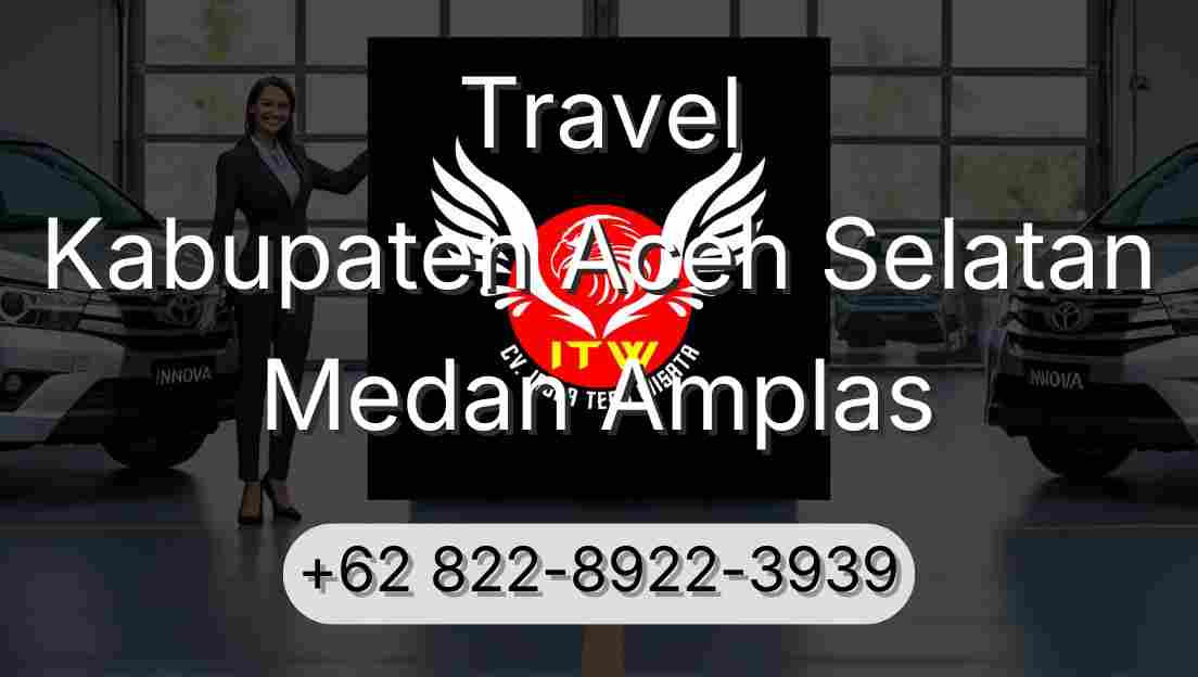 Travel Kabupaten Aceh Selatan Medan Amplas