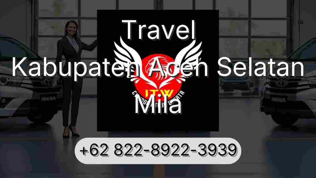 Travel Kabupaten Aceh Selatan Mila
