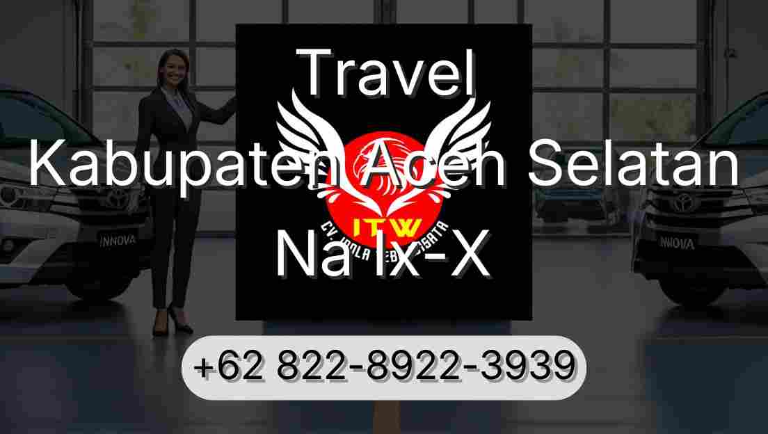 Travel Kabupaten Aceh Selatan Na Ix-X