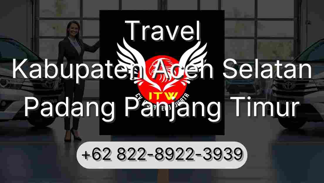 Travel Kabupaten Aceh Selatan Padang Panjang Timur