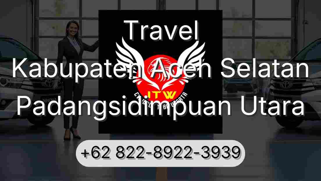 Travel Kabupaten Aceh Selatan Padangsidimpuan Utara