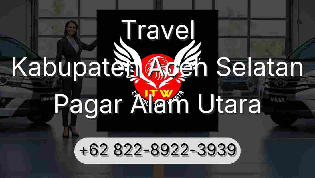 Travel Kabupaten Aceh Selatan Pagar Alam Utara