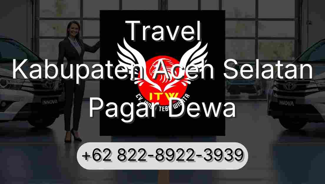 Travel Kabupaten Aceh Selatan Pagar Dewa